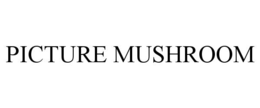 PICTURE MUSHROOM