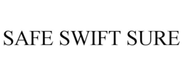 SAFE SWIFT SURE