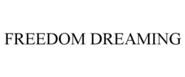 FREEDOM DREAMING