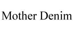 MOTHER DENIM