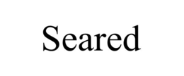 SEARED