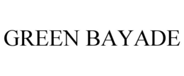 GREEN BAYADE