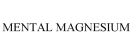 MENTAL MAGNESIUM