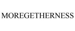 MOREGETHERNESS
