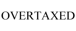 OVERTAXED