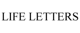 LIFE LETTERS
