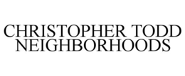 CHRISTOPHER TODD NEIGHBORHOODS