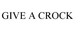 GIVE A CROCK