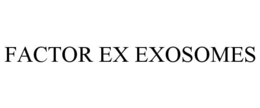 FACTOR EX EXOSOMES