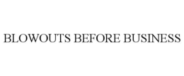 BLOWOUTS BEFORE BUSINESS