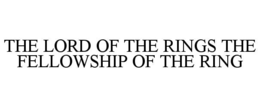 THE LORD OF THE RINGS THE FELLOWSHIP OF THE RING