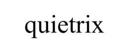 QUIETRIX