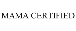 MAMA CERTIFIED