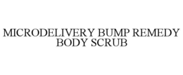 MICRODELIVERY BUMP REMEDY BODY SCRUB