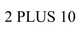 2 PLUS 10