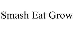 SMASH EAT GROW