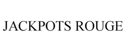 JACKPOTS ROUGE