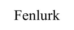 FENLURK