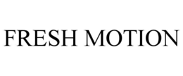 FRESH MOTION