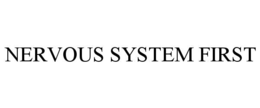 NERVOUS SYSTEM FIRST
