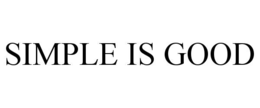 SIMPLE IS GOOD