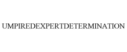 UMPIREDEXPERTDETERMINATION