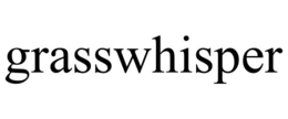 GRASSWHISPER