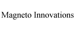 MAGNETO INNOVATIONS