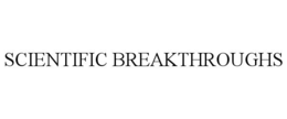 SCIENTIFIC BREAKTHROUGHS