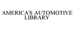 AMERICA'S AUTOMOTIVE LIBRARY