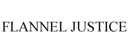 FLANNEL JUSTICE