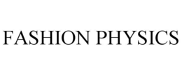 FASHION PHYSICS