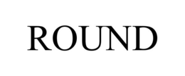 ROUND