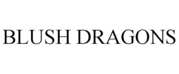 BLUSH DRAGONS
