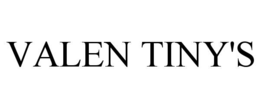 VALEN TINY'S