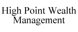 HIGH POINT WEALTH MANAGEMENT