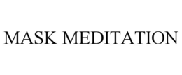 MASK MEDITATION