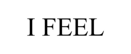 I FEEL
