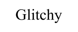GLITCHY