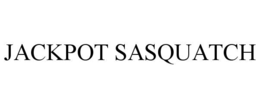 JACKPOT SASQUATCH