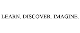 LEARN. DISCOVER. IMAGINE.