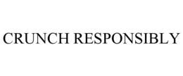 CRUNCH RESPONSIBLY