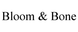 BLOOM & BONE
