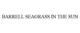 BARRELL SEAGRASS IN THE SUN