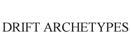 DRIFT ARCHETYPES