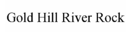 GOLD HILL RIVER ROCK