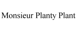 MONSIEUR PLANTY PLANT