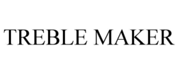 TREBLE MAKER