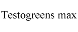 TESTOGREENS MAX
