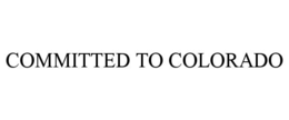 COMMITTED TO COLORADO
